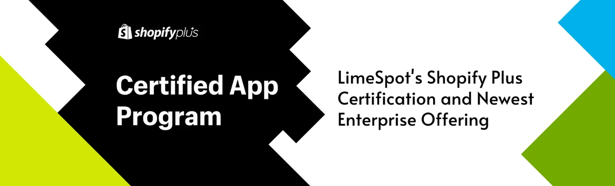 Announcing LimeSpot’s Shopify Plus Certification and Newest Enterprise Offering