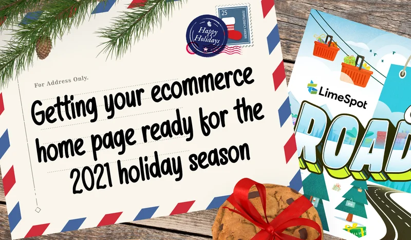 Getting your ecommerce home page ready for the 2021 holiday season 1500x875px